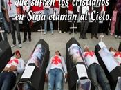 persecución genocidio sufren cristianos Siria claman Cielo.