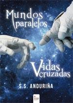 Mundos Paralelos. Vidas Cruzadas, de S.S. Anduriña