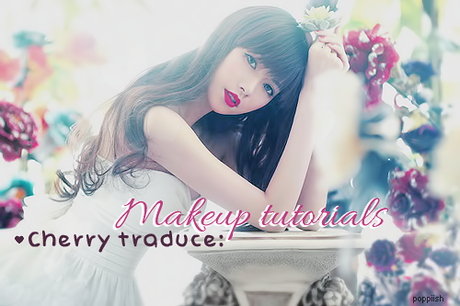 Cherry traduce: Makeup tutorials! II