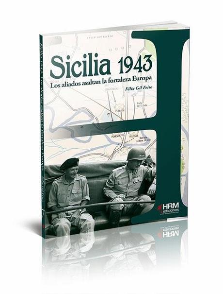 MI LIBRO, YA DISPONIDBLE. SICILIA 1943, LOS ALIADOS ASALTAN LA FORTALEZA EUROPA. HRM EDICIONES 2013