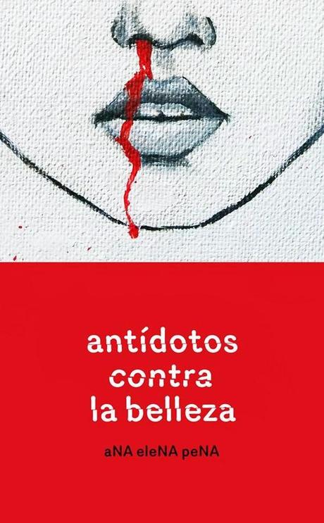 Antídotos contra la belleza, de Ana Elena Pena