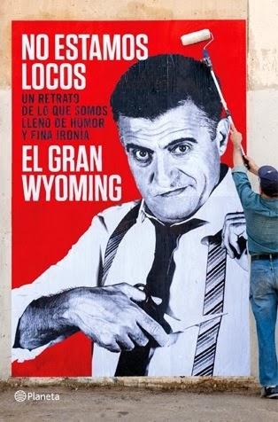 NO ESTAMOS LOCOS, de EL GRAN WYOMING