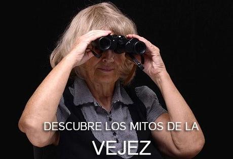 DESCUBRE LOS MITOS DE LA VEJEZ