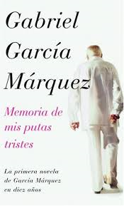 Memoria de mis putas tristes. Gabriel García Márquez.