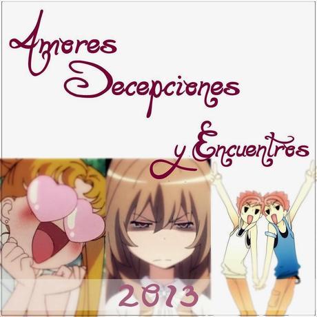 #Recordando 2013# ~Amores, Decepciones y Encuentros~