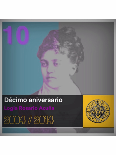 Logia Rosario Acuña: Diez años de vida.