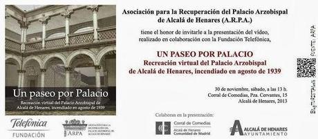 MonumentoNACIONALcalá: UN PASEO POR PALACIO. Recreación virtual del Palacio Arzobispal de Alcalá de Henares, incendiado en agosto de 1939. Asociación para la Recuperación del Palacio Arzobispal de Alcalá de Henares ARPA & Fundación Telefónica. Cartela ...