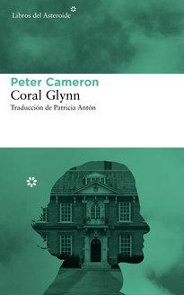 Coral Glynn, de Peter Cameron