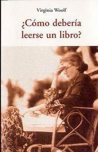 Virginia Woolf.  ¿Cómo hay que leer un libro? 
