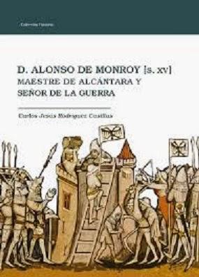Alonso de Monroy, maestre de Alcántara y señor de la guer...