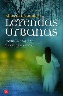 Leyendas Urbanas (Entre la Realidad y la Superstición), de Alberto Granados