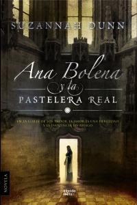 Ana Bolena y la Pastelera Real (Suzannah Dunn)