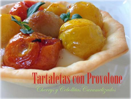 Tartaleta con Provolone, Cherrys y Cebollitas Caramelizados. El sabor de la patagonia (parte II).