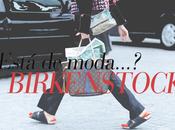 ¿Está moda....? BIRKENSTOCKS