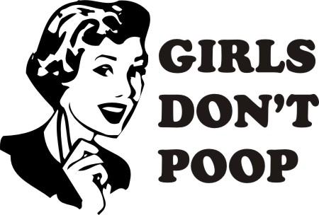 Girls don’t poop