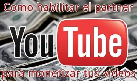 Como habilitar el partner de youtube y monetizar tus vídeos