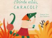 ¿Dónde estás caracol?