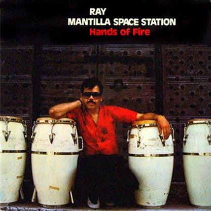 Ray Mantilla Space Station-Hands of Fire