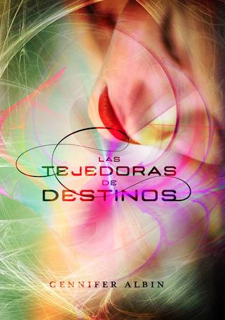 Las tejedoras de destinos (Las tejedoras de destinos, #1)