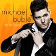 To Be Loved: El nuevo álbum de Michael Bublé