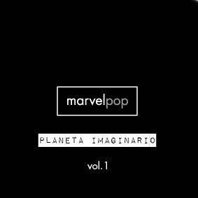 Marvelpop-Planeta Imaginario (Vol.I)
