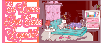 Es Lunes: ¿Qué Estás Leyendo? Es Lunes: ¿Qué Estás Leyendo?