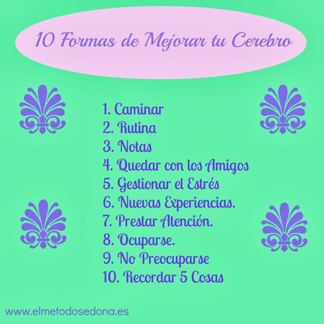 10 Formas de mejorar tu Cerebro, o más razones para tener una Estrategia Eficaz frente al Estrés. 10 Formas de mejorar tu Cerebro, o más razones para tener una Estrategia Eficaz frente al Estrés.