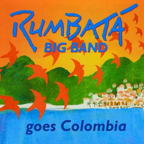 Rumbatá Big Band Goes Colombia