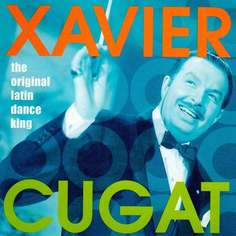 Xavier Cugat - The Original Latin Dance King