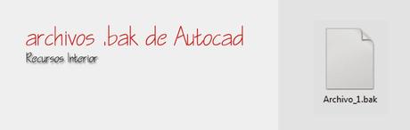 Archivos .bak de Autocad