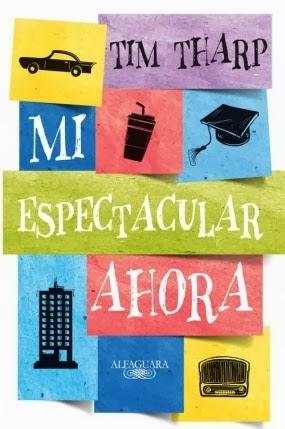 Portada en español: Mi Espectacular Ahora de Tim Tharp