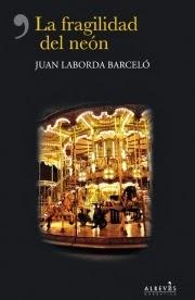 La fragilidad del neón. Juan Laborda Barceló