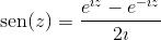 [;{\rm sen}(z)= \frac{e^{\imath z}-e^{-\imath z}}{2\imath};]