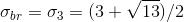 [;\sigma_{br}=\sigma_3=(3+\sqrt{13})/2;]