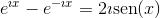 [;e^{\imath x}-e^{-\imath x}=2 \imath {\rm sen}(x);]
