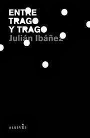 Entre trago y trago. Julián Ibáñez