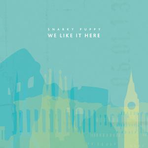 La banda Snarky Puppy edita We Like it Here