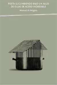 Manuel de Mágina: Poeta Sucumbiendo bajo un alud de ollas de acero Inoxidable