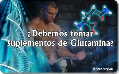 ¿Debemos tomar suplementos de glutamina?