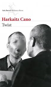Twist. Harkaitz Cano. Twist. Harkaitz Cano.