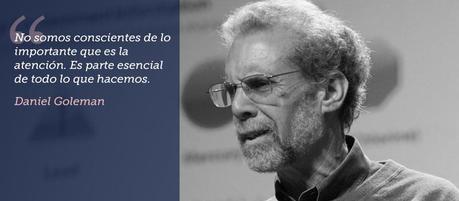 Management Gurús: Daniel Goleman, La Importancia de Ejercitar y Desarrollar la Atención