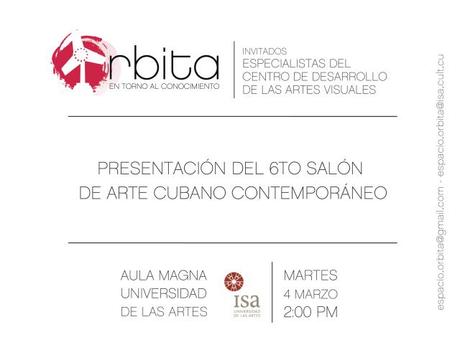 Proyecto ORBITA de la Universidad de las Artes invita a la Presentación del 6to Salón de Arte Cubano Contempor áneo
