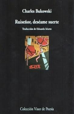 Charles Bukowski: Ruiséñor, deséame suerte (2):