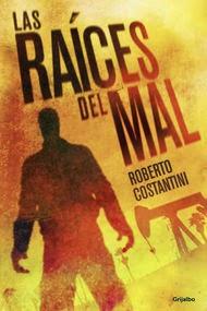 Las raíces del mal (Roberto Costantini)