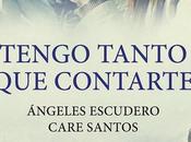 Reseña "Tengo tanto contarte", Ángeles Escudero Care Santos