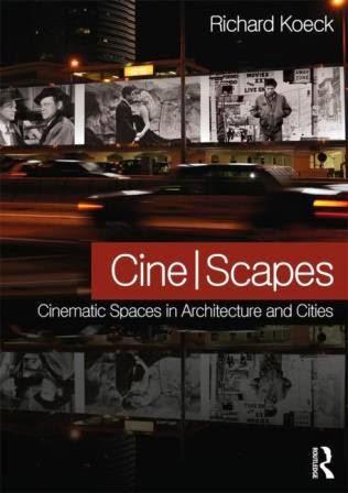 Cine-scapes: Cinematic Spaces in Architecture and Cities