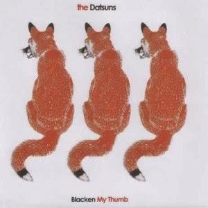 The Datsuns - Blacken my thumb (2004)