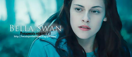 { Protagonistas estúpidas #3 Bella Swan. }