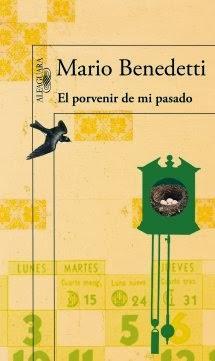 El porvenir de mi pasado. Mario Benedetti. El porvenir de mi pasado. Mario Benedetti.