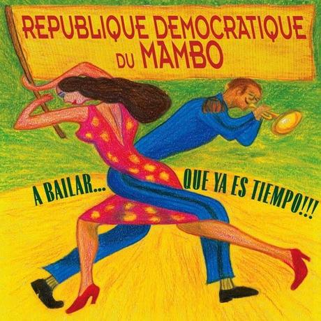 Repúblique Democratique Du Mambo – A Bailar Que Ya Es Tiempo